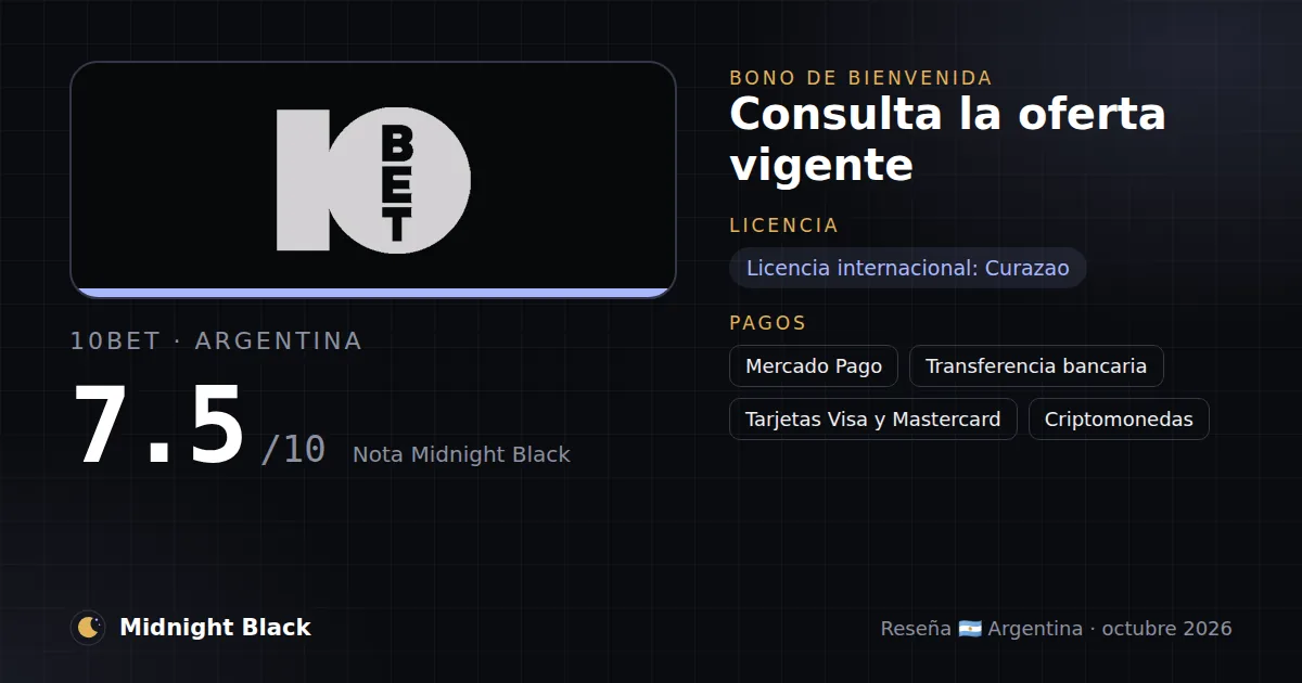 10bet en Argentina: bono, licencia y métodos de pago (resumen Midnight Black, 21/10/2026)