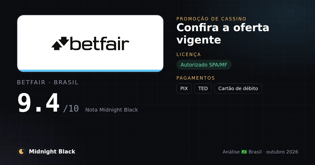 Betfair no Brasil: promoção, licença e pagamentos (resumo Midnight Black, 15/10/2026)