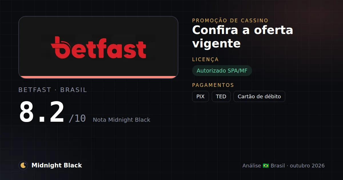 BetFast no Brasil: promoção, licença e pagamentos (resumo Midnight Black, 15/10/2026)