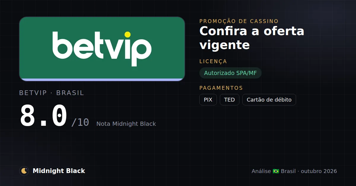 BetVip no Brasil: promoção, licença e pagamentos (resumo Midnight Black, 15/10/2026)