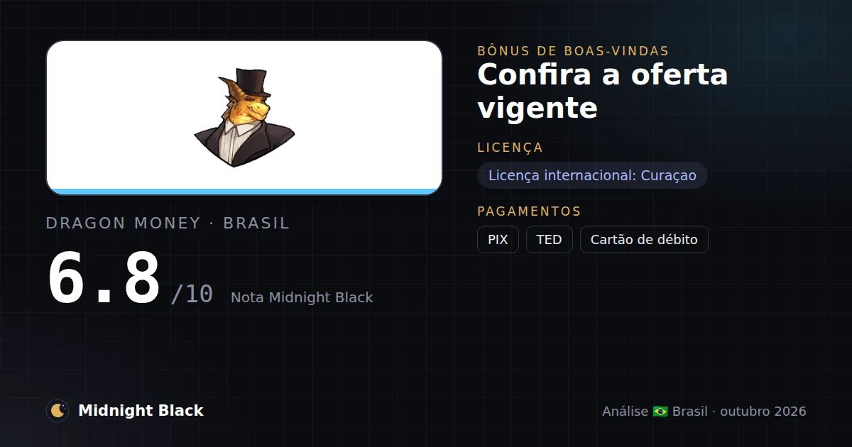 Dragon Money no Brasil: promoção, licença e pagamentos (resumo Midnight Black, 21/10/2026)