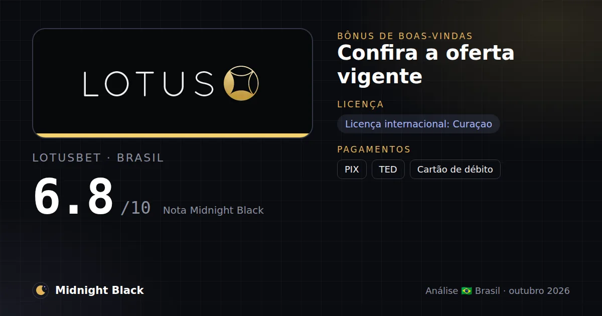 LotusBet no Brasil: promoção, licença e pagamentos (resumo Midnight Black, 21/10/2026)