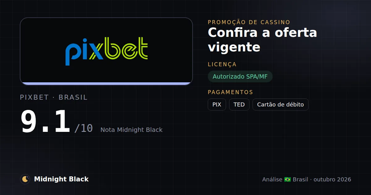 Pixbet no Brasil: promoção, licença e pagamentos (resumo Midnight Black, 15/10/2026)