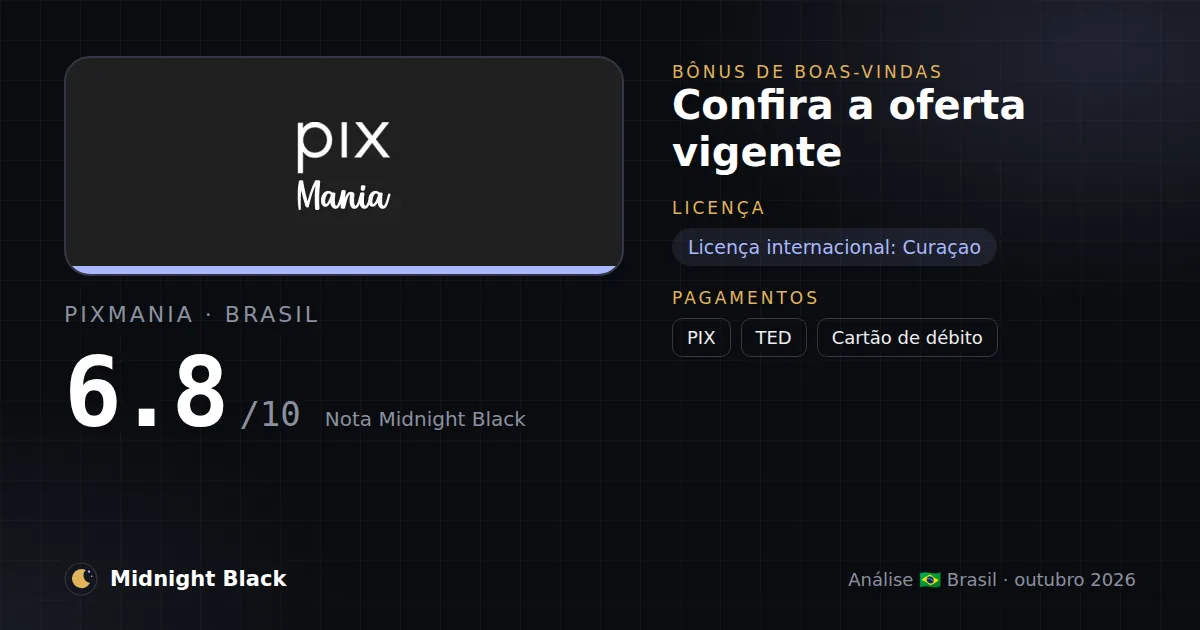 PixMania no Brasil: promoção, licença e pagamentos (resumo Midnight Black, 21/10/2026)