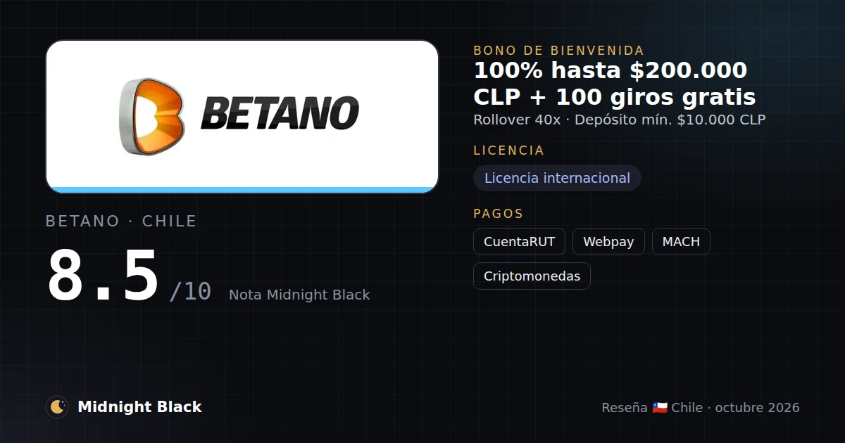 Betano en Chile: bono, licencia y métodos de pago (resumen Midnight Black, 15/10/2026)