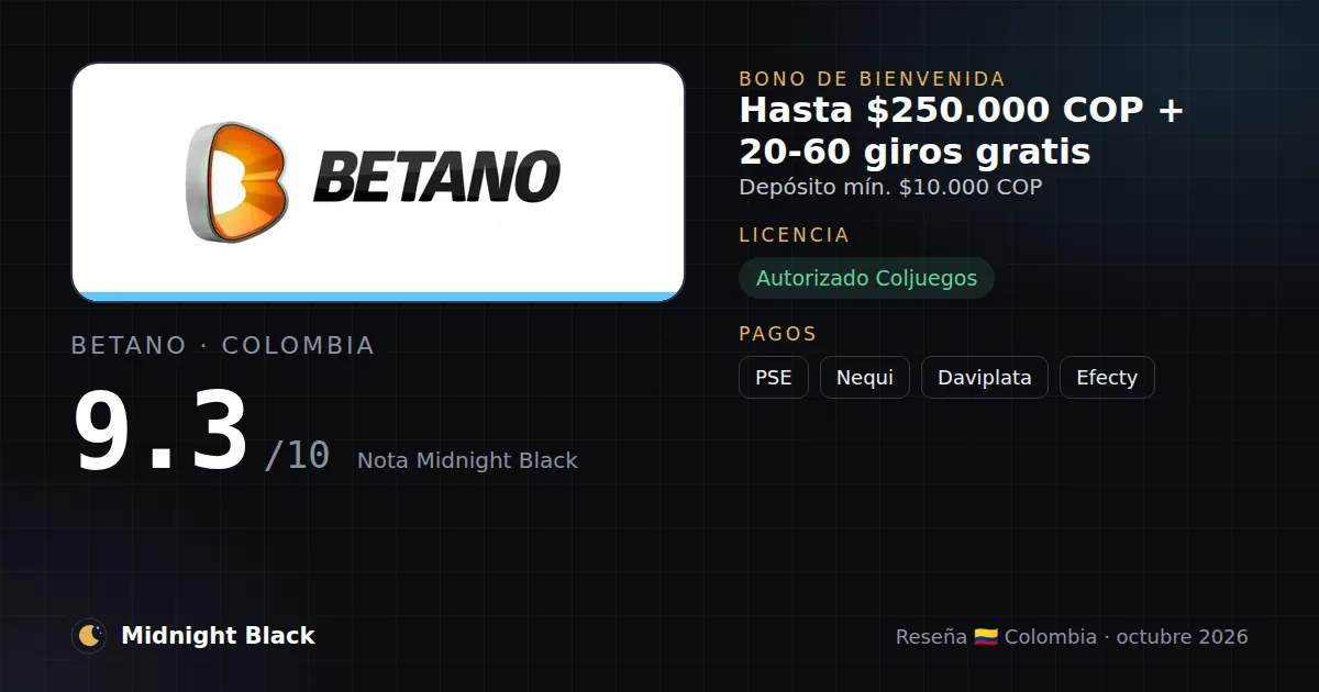 Betano en Colombia: bono, licencia y métodos de pago (resumen Midnight Black, 15/10/2026)